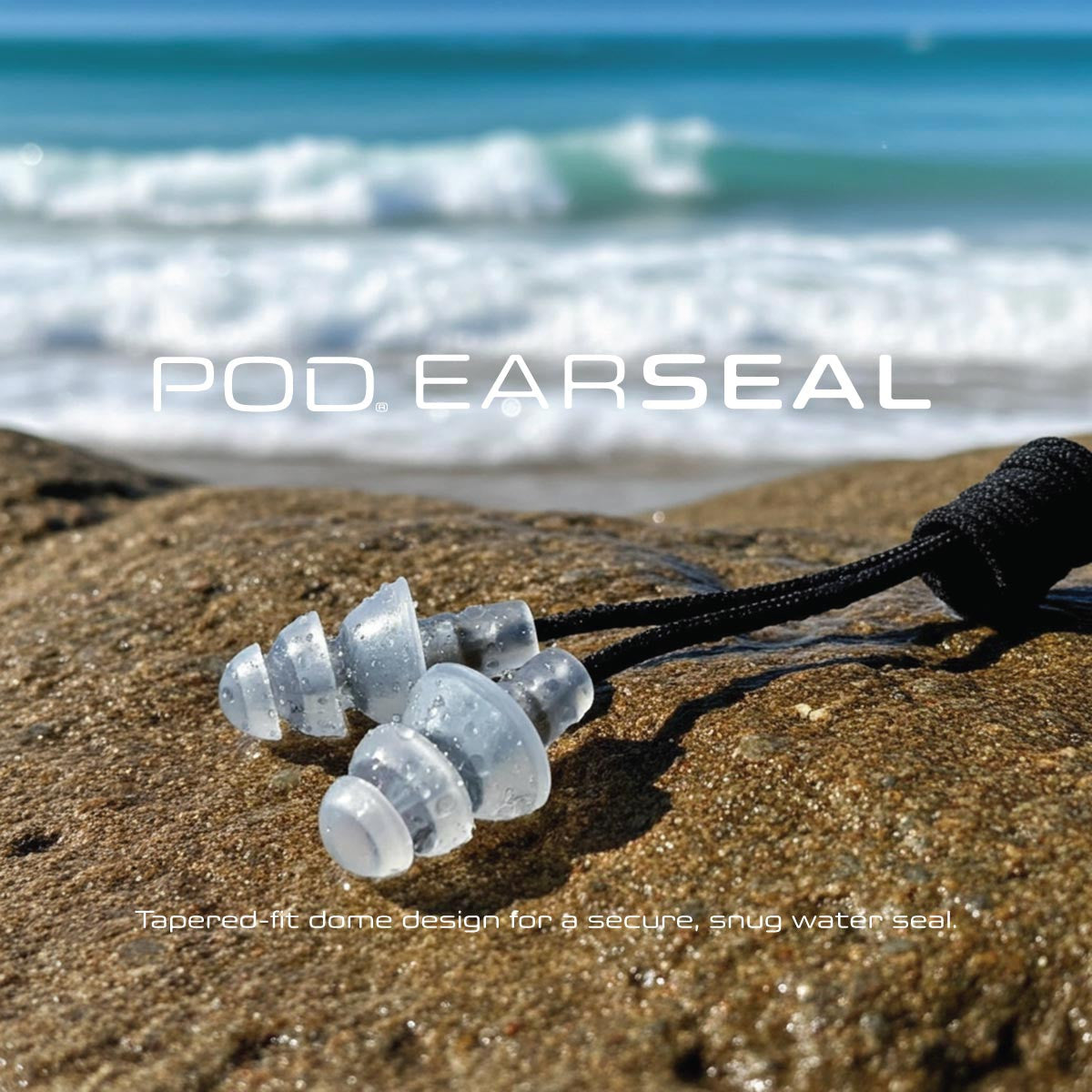 POD® EarSeal – Tapered-fit dome design for a secure, snug water seal.