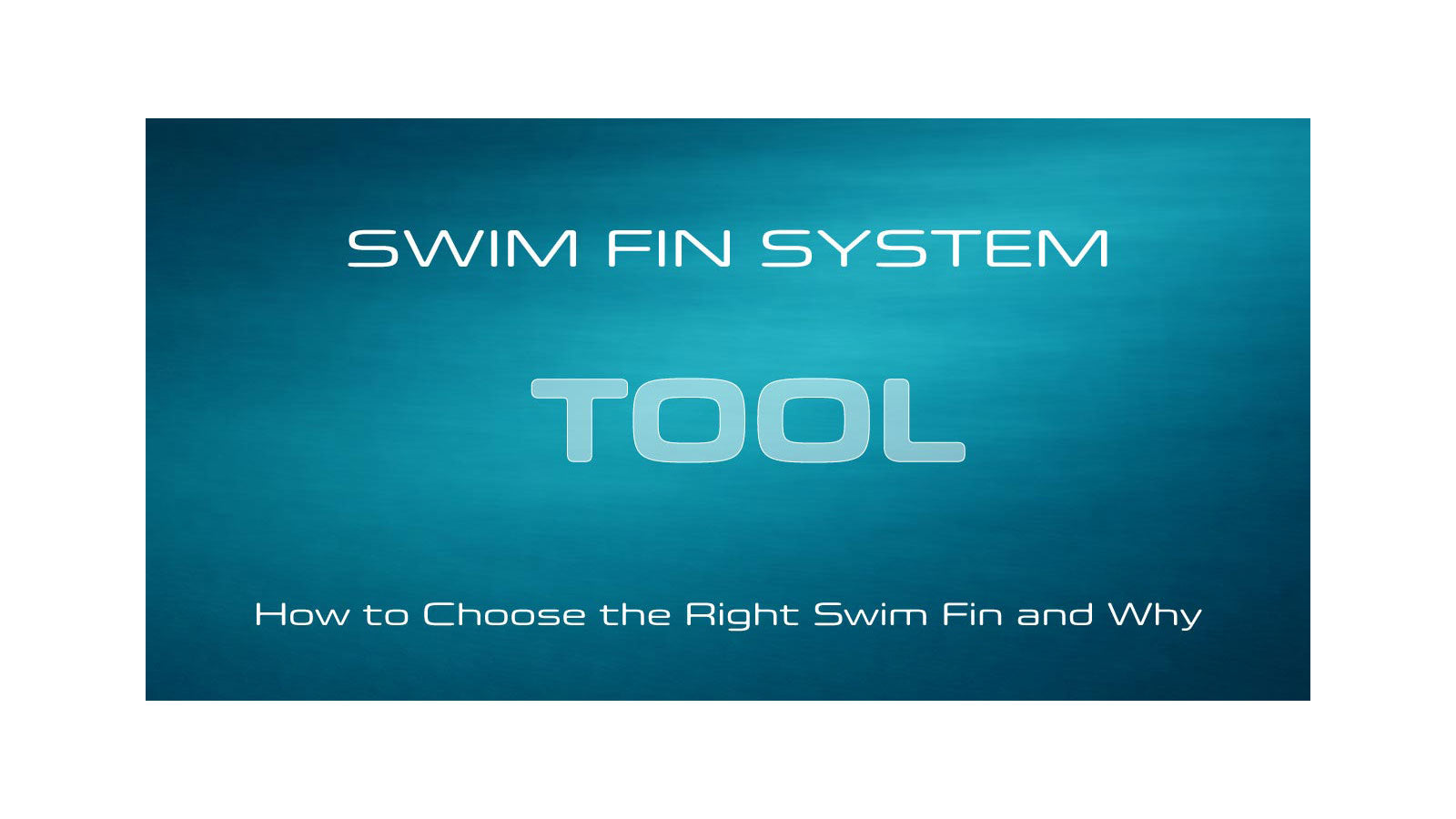 POD Swim Fin System Tool graphic with the subtitle "How to Choose the Right Swim Fin and Why" on a teal blue background